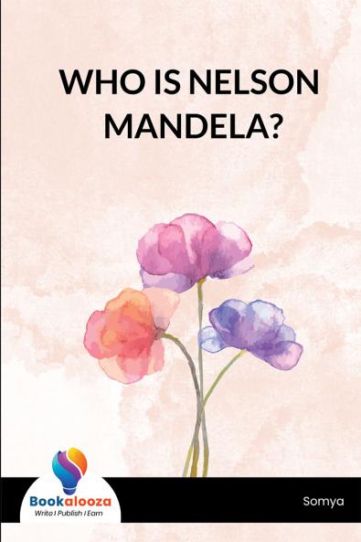 WHO IS NELSON MANDELA?