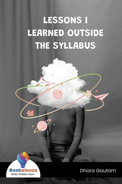LESSONS I LEARNED OUTSIDE THE SYLLABUS