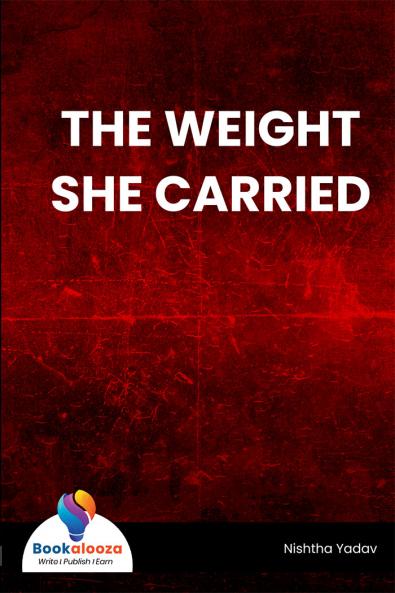 THE WEIGHT SHE CARRIED