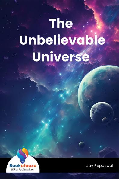 The Unbelievable Universe