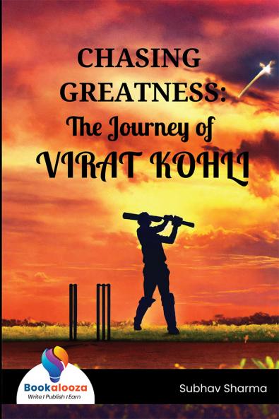 CHASING GREATNESS: The Journey of VIRAT KOHLI