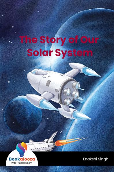 The Story of Our Solar System