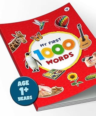 My First 1000 Words: Early Learning Words and Pictures Book for Kids Age 1+ Years | Alphabets Flowers Shapes Colours Animals Fruits Vegetables Body Parts Occupations Things and Objects Around us
