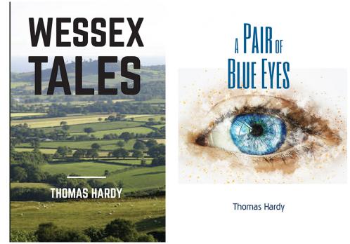 Wessex Tales + A Pair of Blue Eyes (Thomas Hardy)
