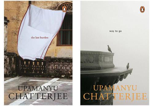 The Last Burden & Way to Go Chatterjee Upamanyu (Set of 2 books)