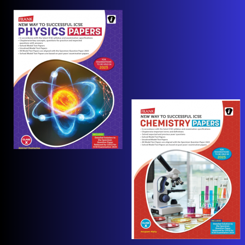 Frank ICSE Physics Papers 24-25 + Frank Way to Successful ICSE Chemistry Papers (2025) Class X  (Combo of 2 Books)