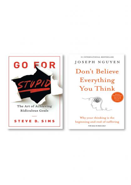 Don’t believe everything you think + Go For Stupid: The Art of Achieving Ridiculous