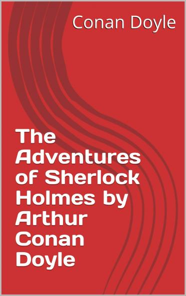 THE ADVENTURES OF SHERLOCK HOLMES