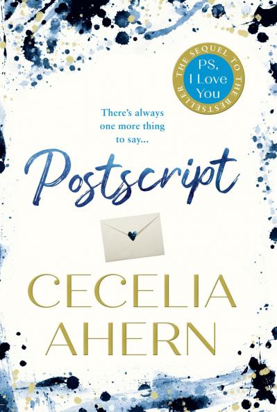 Postscript : The sequel to PS | I Love You: The Sunday Times bestselling sequel to PS | I LOVE YOU