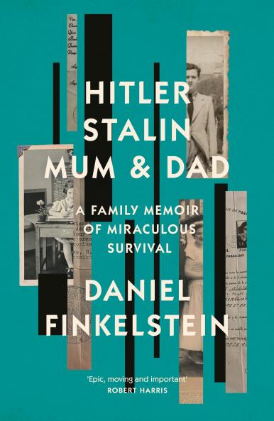 HITLER STALIN MUM AND DAD: A Family Memoir of Miraculous S