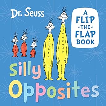 SILLY OPPOSITES: A flip-the-flap book