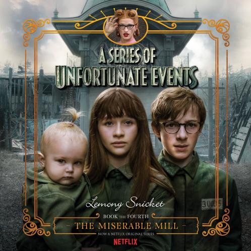 A Series of Unfortunate Events — THE MISERABLE MILL
