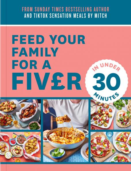 FEED YOUR FAMILY FOR A FIVER IN UNDER 30 MINUTES]