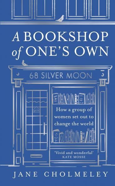 A BOOKSHOP OF ONE S OWN: How a group of women set out to cha