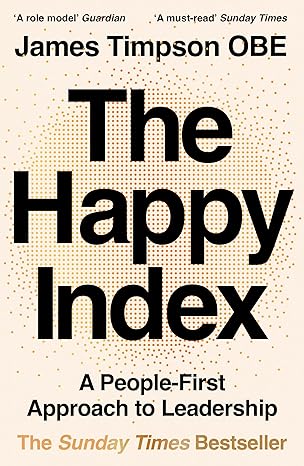 The Happy Index : A People-First Approach to Leadership