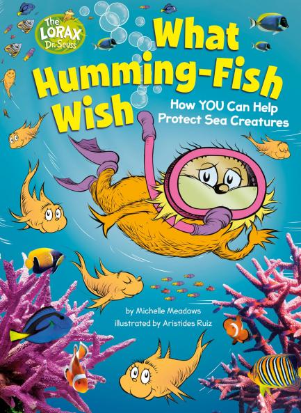 (Dr. Seuss) What Humming Fish Wish: How YOU Can Help Protect
