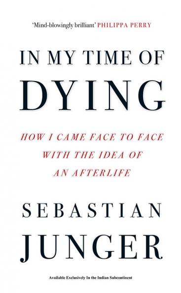 IN MY TIME OF DYING: How I Came Face to Face with the Idea o