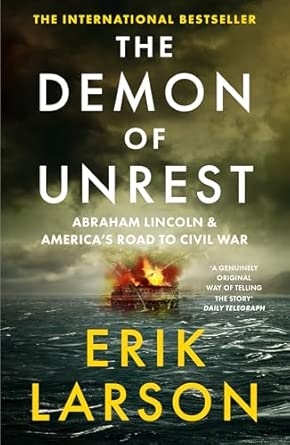 THE DEMON OF UNREST: Abraham Lincoln & America’s Road to Civ