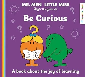 MR. MEN LITTLE MISS: BE CURIOUS: A BOOK ABOUT THE JOY OF LEA