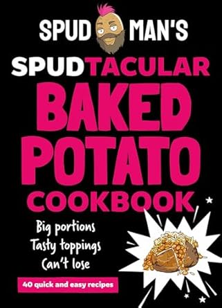 SPUD MAN'S SPUDTACULAR BAKED POTATO COOKBOOK
