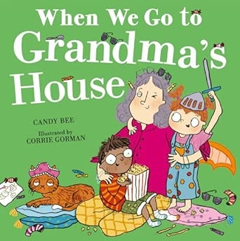 WHEN WE GO TO GRANDMA’S HOUSE