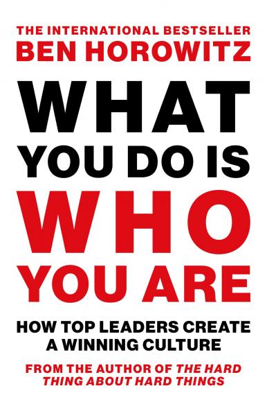 What You Do Is Who You Are : How Top Leaders Create a Winning Culture