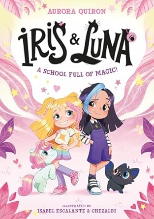 IRIS AND LUNA: A SCHOOL FULL OF MAGIC