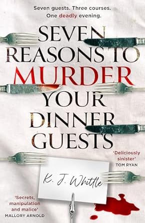 Seven Reasons to Murder Your Dinner Guests