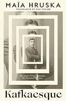 KAFKAESQUE: Ten Great Writers Translate the Twentieth Century