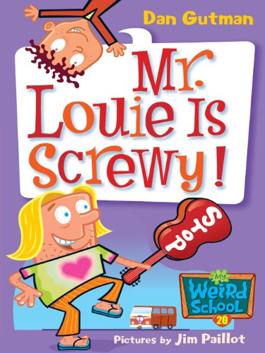 My Weird School #20: Mr. Louie Is Screwy!: A Valentine's Day Book For Kids