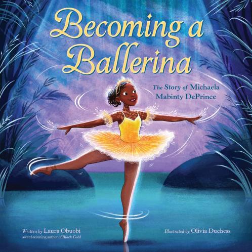 BECOMING A BALLERINA: THE STORY OF MICHAELA MABINTY DEPRINCE