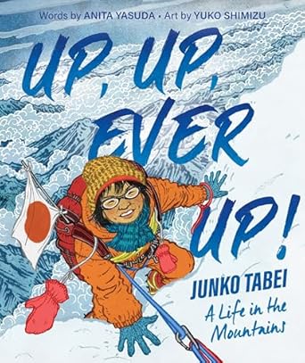 UP UP EVER UP] JUNKO TABEI: A LIFE IN THE MOUNTAINS