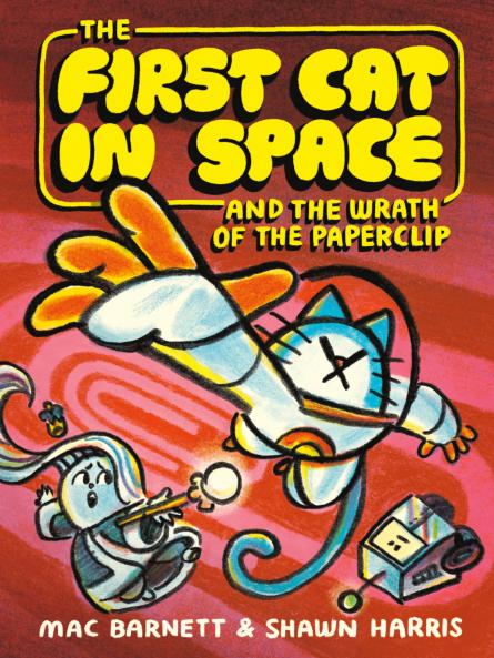 FIRST CAT IN SPACE AND THE WRATH OF THE PAPERCLIP THE