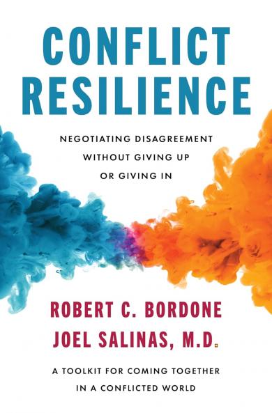 Conflict Resilience : Negotiating Disagreement Without Giving Up or Giving In
