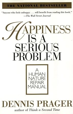 Happiness is a Serious Problem : A Human Nature Repair Manual