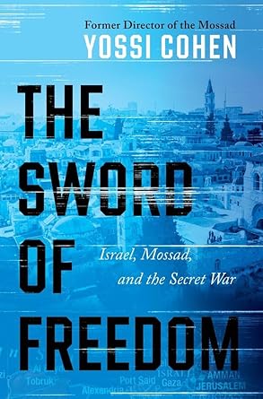 The Sword of Freedom : Israel Mossad and the Secret War