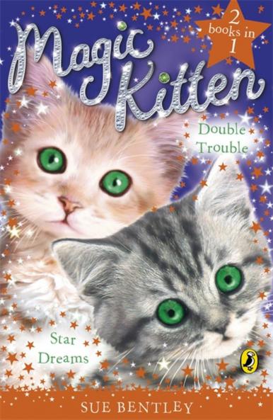 Magic Kitten Duos Star Dreams and Double Trouble Bind Up Bentley Sue