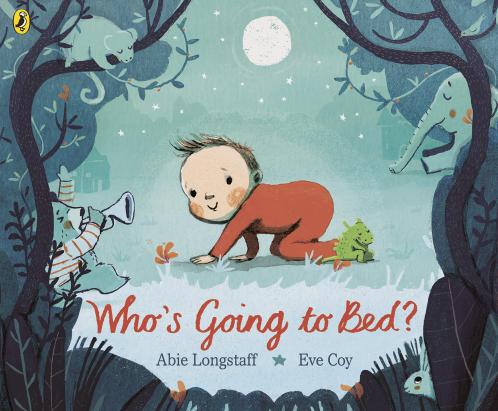 Whoâ€™s Going to Bed? [Paperback] Abie Longstaff and Eve Coy