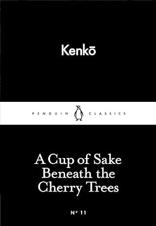 CUP OF SAKE BENEATH THE CHER (Penguin Little Black Classics)