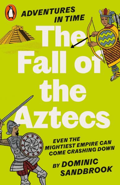 ADVENTURES IN TIME: THE FALL OF THE AZTE
