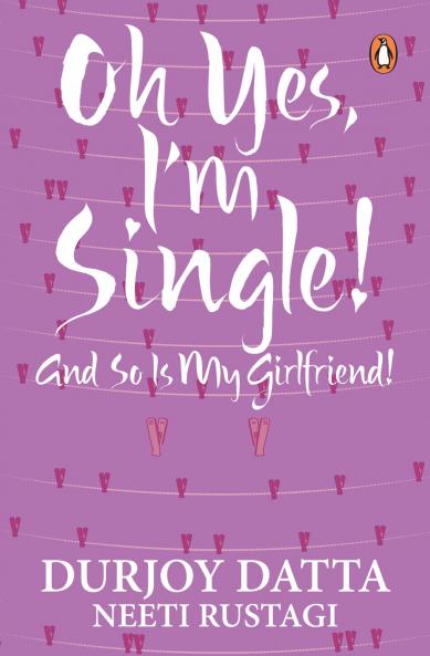 PMR: Oh Yes I m Single;.. And So Is My: And So Is My Girlfriend
