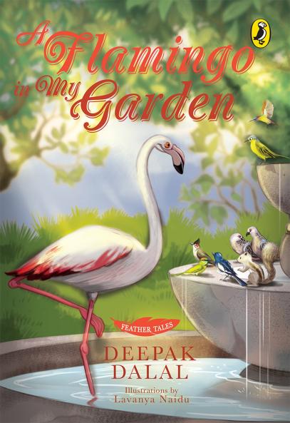 Feather Tales: A Flamingo in My Garden [Paperback] Deepak Dalal