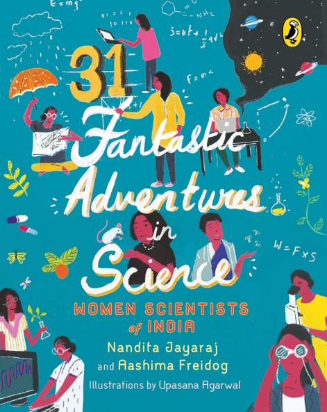 31 FANTASTIC ADVENTUES IN SCIENCE: WOMEN SCIENTISTS IN INDIA