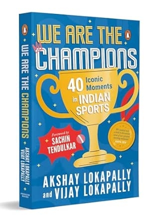 WE ARE THE CHAMPIONS: 40 ICONIC MOMENTS IN INDIAN SPORTS