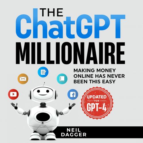 The ChatGPT Millionaire: Making Money Online has never been this EASY