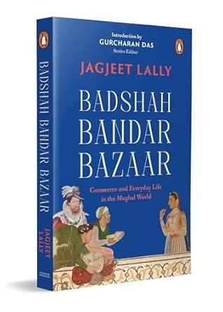 SIB: BADSHAH BANDAR BAZAAR : COMMERCE AND EVERYDAY LIFE IN THE MUGHAL WORLD