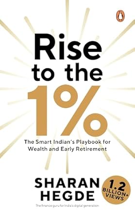 Rise To The 1%: The Smart Indian's Playbook To Wealth And Early Retirement