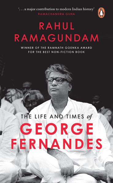 The Life and Times of George Fernandes: Winner of Ramnath Goenka Award for Excellence in Journalism