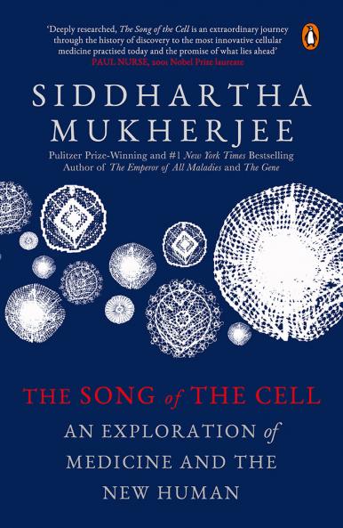 The Song of the Cell: An Exploration of Medicine and the New Human