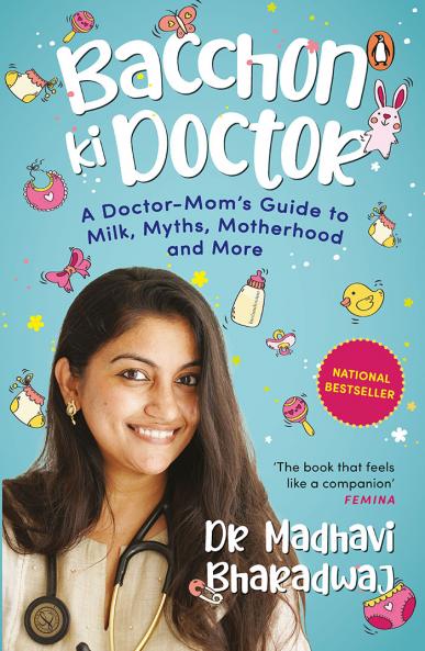 Bacchon Ki Doctor: A Doctor-Mom's Guide to Milk Myths Motherhood and More
